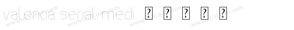 Valencia Serial Medi字体转换